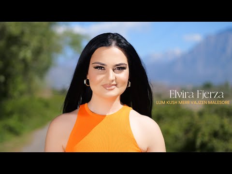Elvira Fjerza - Lum kush merr vajzen Malesore