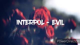 Lyric Video- Evil by Interpol