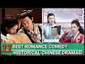 BEST ROMANCE COMEDY HISTORICAL CHINESE DRAMAS, THAT WILL MAKE YOU LAUGH!