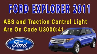 2011 Ford Explorer ABS and Traction Control Light Are On Code U3000:41