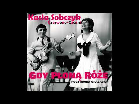 KASIA SOBCZYK i CZERWONO CZARNI -- Gdy Płoną Róże