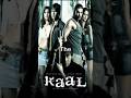 Kaal Movie Edit