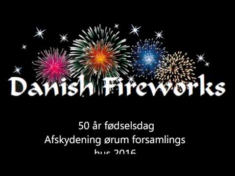 Danish Fireworks Afskydening af Fyrværkeri show, 50 års fødselsdag ved ørum forsamlings hus