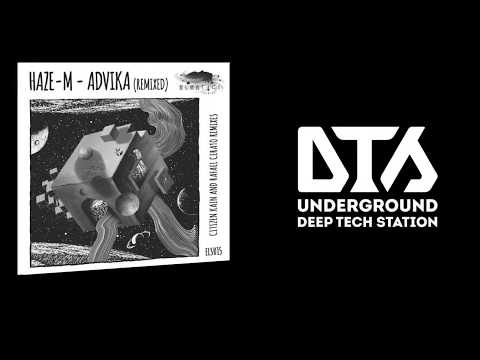 Haze-M - Advika (Citizen Kain Remix)