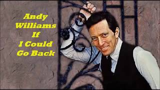 Andy Williams........If I Could Go Back.