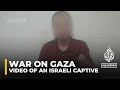 Hamas releases video of Israeli-American captive held in Gaza