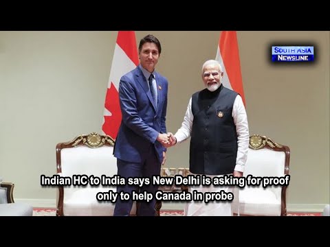 Indian HC to India says New Delhi is asking for proof only to help Canada in probe