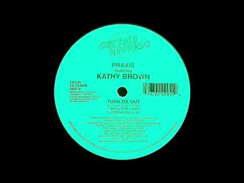 Praxis ft Kathy Brown - Turn Me Out (Swing 52 Mix) Cutting Records 1994