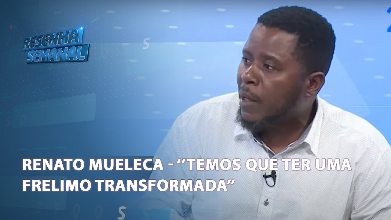 #ResenhaSemanal | Renato Mueleca: "Temos que ter uma Frelimo transformada" @PortalFM24