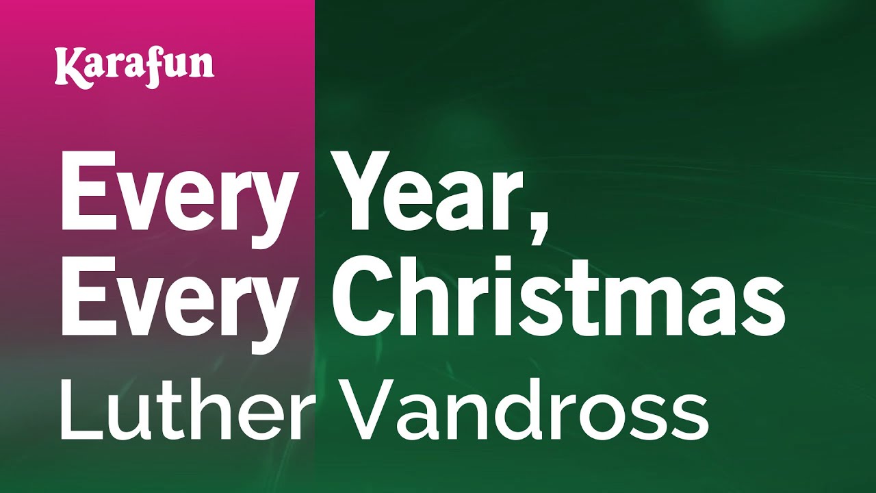 Every Year, Every Christmas - Luther Vandross | Karaoke Version | KaraFun