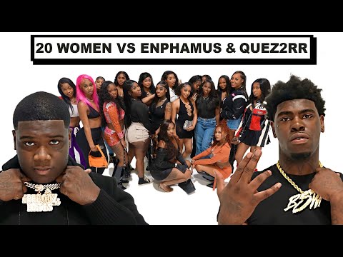 20 WOMEN VS 2 RAPPERS: ENPHAMUS & QUEZ2RR