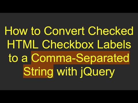How to Convert Checked HTML Checkbox Labels to a Comma-Separated String with jQuery