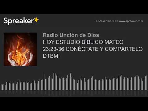 HOY ESTUDIO BÍBLICO MATEO 23:23-36 CONÉCTATE Y COMPÁRTELO DTBM!