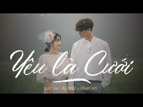 Yêu Là Cưới (Lofi Ver.) - Phát Hồ x X2x, 1992 | Lyric Video