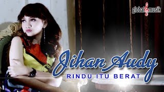 Download lagu Jihan Audy - Rindu Itu Berat mp3 Download lagu Jihan Audy - Rindu Itu Berat mp3