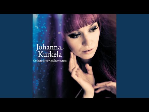 Oothan tässä vielä huomenna