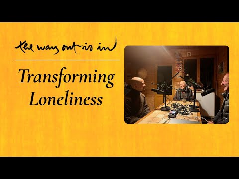 Transforming Loneliness | TWOII podcast | Episode #43