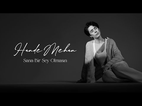 Hande Mehan - Sana Bir Şey Olmasın (Lyric Video)