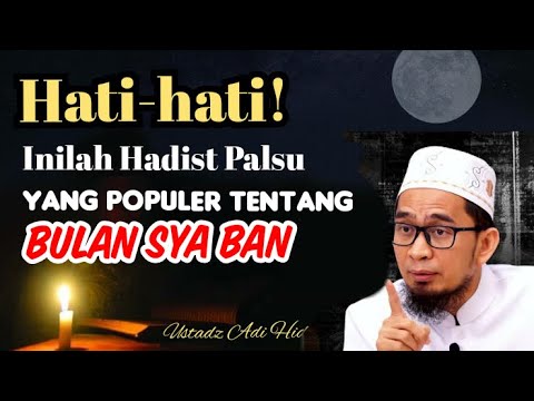 Hati-hati! Inilah Hadist Palsu yang Populer tentang Bulan Sya ban_ Ustadz Adi Hidayat Lc MA
