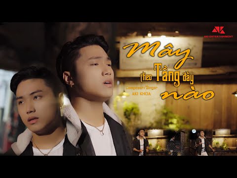 Mây tầng nào theo tầng đấy - Aki Khoa