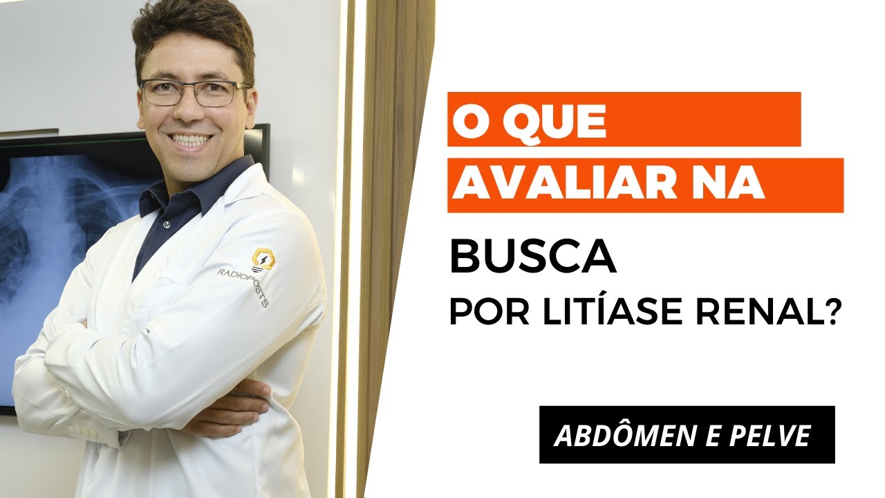 O QUE AVALIAR NA BUSCA POR LITÍASE RENAL