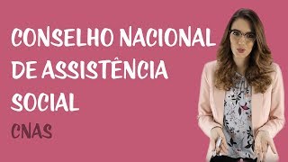 Assistência Social - Conselho Nacional de Assistência Social (CNAS)