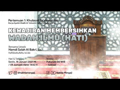 #1 (Kitab Khulasoh Ta’zhimul Ilmi) Kewajiban Membersihkan Wadah Ilmu - Ustadz Hamdi Al Bakri, Lc.
