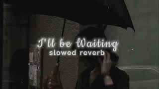 I&#39;ll be waiting (Kabhi jo Badaal Barse) || slowed reverb ||