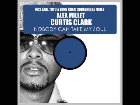 PROMO SNIPPET | Alex Millet feat. Curtis Clark : Nobody Can Take My Soul  (Earl TuTu & John Khan)