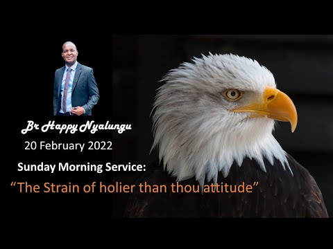 22 - 012 - The Strain of holier than thou attitude - Br Happy Nyalungu