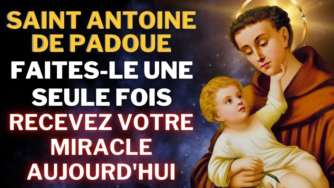 PRIÈRE À SAINT ANTOINE DE PADOUE pour débloquer des situations difficiles