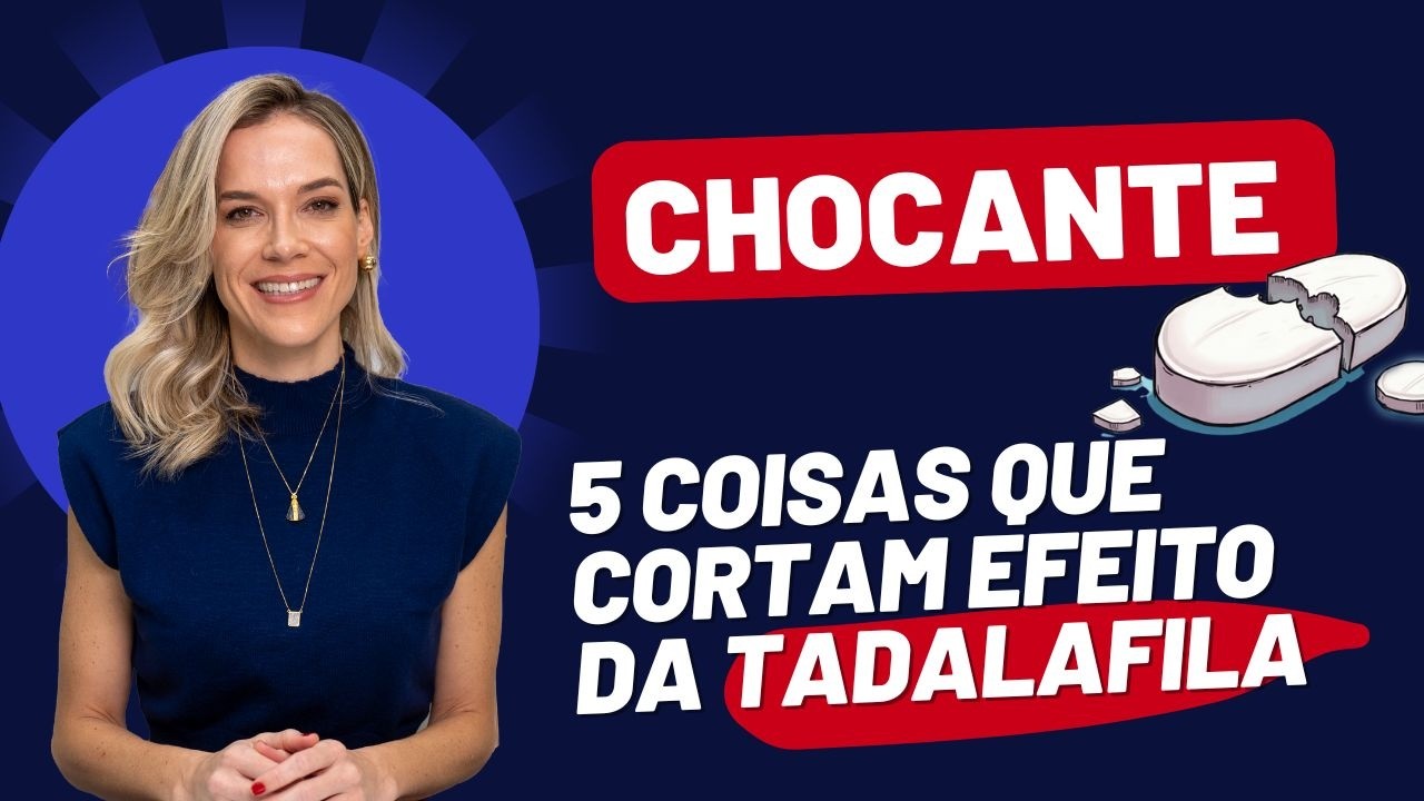 AS 05 COISAS QUE CORTAM EFEITO DA TADALAFILA!