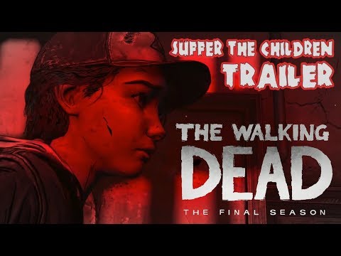 Telltale's TWD: The Final Season | SUFFER THE CHILDREN TRAILER