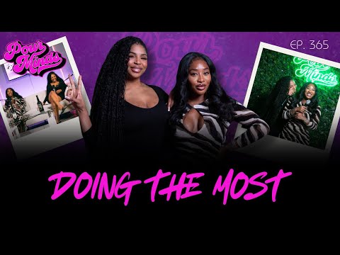 POUR MINDS | Episode 365: Doing The Most