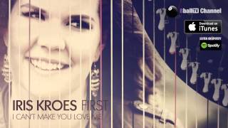 Iris Kroes - I Can't Make You Love Me (Official Audio)