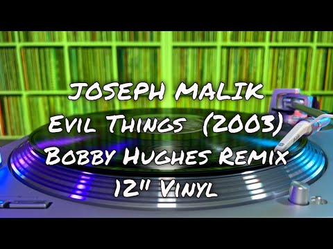 Joseph Malik - Evil Things (2003) - Bobby Hughes Combination Remix - 12" Vinyl