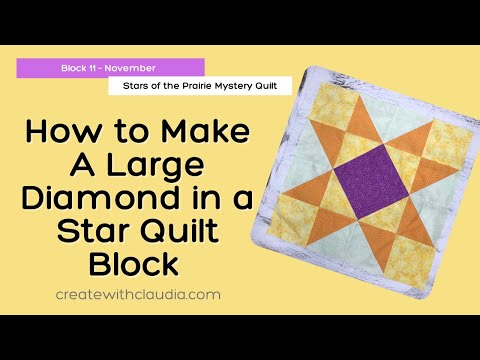 How to Make a Large (18 1/2") Diamond in a Star Quilt Block #11 Stars of the Prairie Mystery Quilt