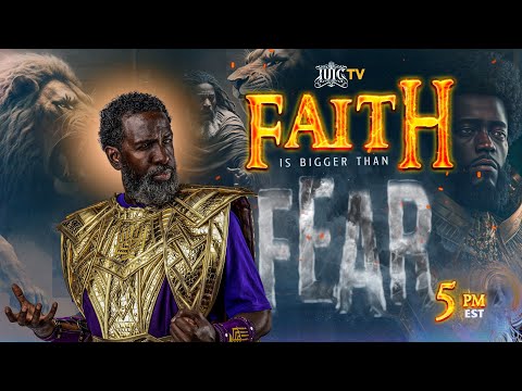 FAITH IS BIGGER THAN FEAR