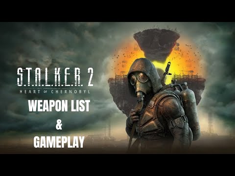 Stalker 2 Heart of Chornobyl - Weapon List & Gameplay