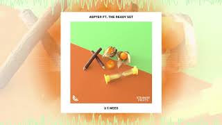 Aspyer - U I Need (ft. The Ready Set) 🍉