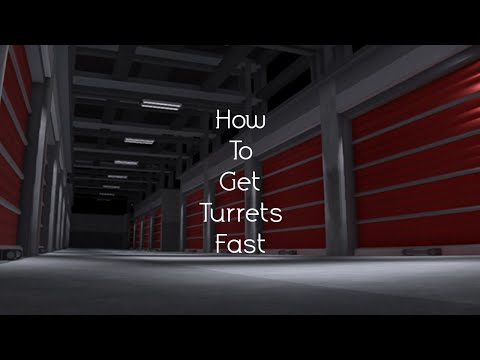How to get turrets fast In the storage