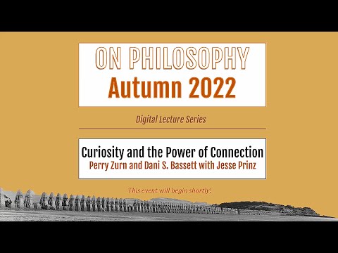 "Curiosity and the Power of Connection": Perry Zurn and Dani S. Bassett with Jesse Prinz