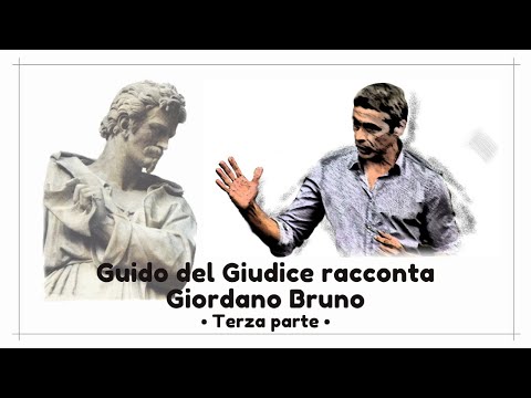 Guido del Giudice racconta Giordano Bruno - Terza parte