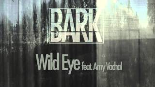 BARK - Wild Eye (Feat. Amy Vachal) Edit