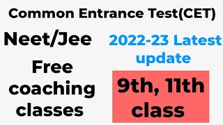 class 9 and class 11 important updates jee/neet / cet (common entrance test, free coaching 2022-23