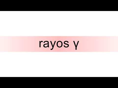 How to pronounce rayos γ