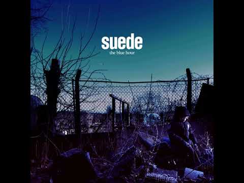 Suede - The Blue Hour (Full Album)