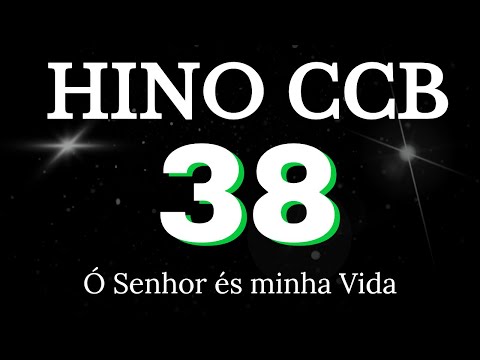 HINO 38 CCB - Ó Senhor és minha Vida - COM LETRAS