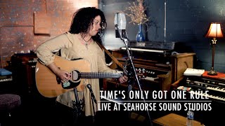 Time's Only Got One Rule // LIVE AT SEAHORSE STUDIOS