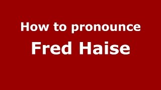 How to pronounce Fred Haise